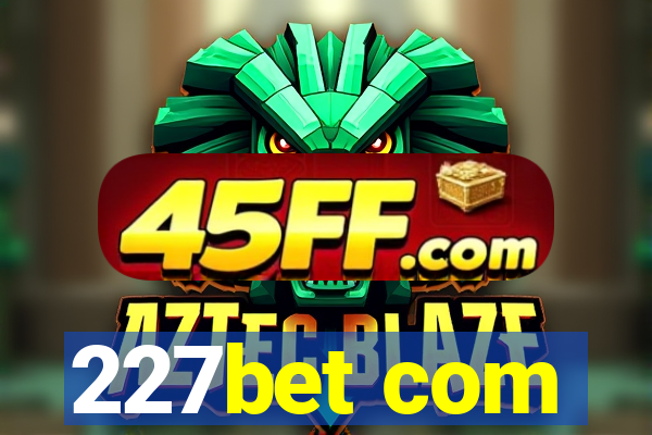 227bet com